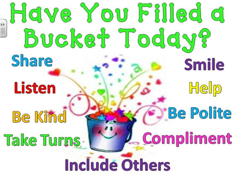 Have You Filled a Bucket Today? Have You Filled a Bucket Today?